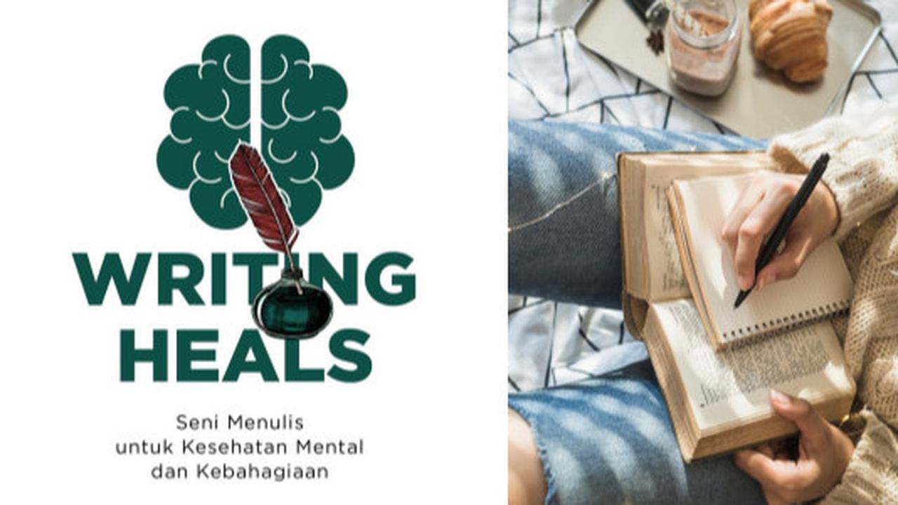 Stres Berat? Atasi Hanya dengan Menulis! Ini Cara Temukan Kebahagiaan dari Buku "Writing Heals" Karya Agung Setiyo Wibowo