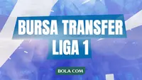 Ilustrasi - Bursa Transfer Liga 1 (Bola.com/Adreanus Titus)
