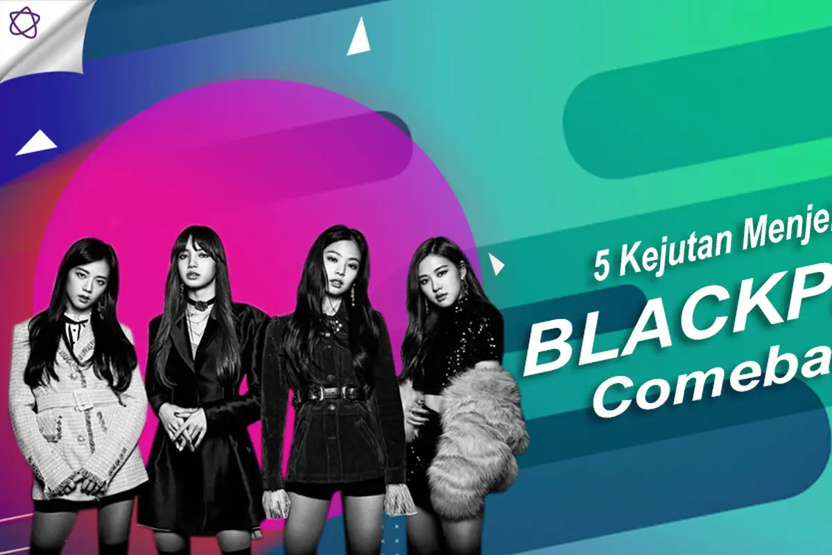 [Bintang] 5 Kejutan Menjelang BLACKPINK Comeback
