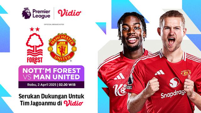 Live Stream Liga Inggris: Nottingham Forest vs Manchester United di Vidio