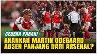 Martin Odegaard Cedera Lutut Serius, Terancam Absen Panjang dari Arsenal!