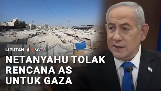 Netanyahu Tolak Rencana AS untuk Gaza