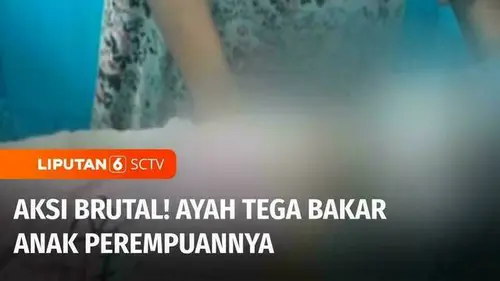 VIDEO: Seorang Ayah di Ternate Tega Membakar Anak Perempuannya