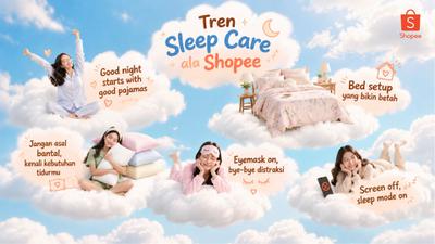 Tren Sleep Care Bareng Shopee, Kebiasaan Baru untuk Bikin Istirahat Lebih Nyaman