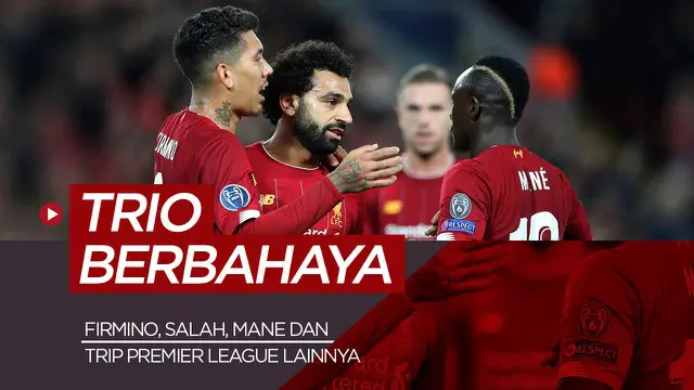 MOTION GRAFIS: 5 Calon Trio Berbahaya Premier League, Liverpool Tetap Andalkan Mohamed Salah, Sadio Mane dan Roberto Firmino?