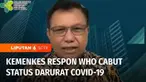 Lembaga kesehatan dunia WHO resmi mencabut status kedaruratan Covid-19. Kementerian Kesehatan akan berkomunikasi dengan Presiden untuk mencabut status kedaruratan Covid-19 di Tanah Air.