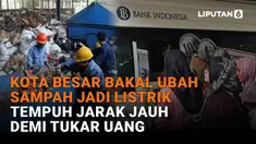 Mulai dari kota besar bakal ubah sampah jadi listrik hingga tempuh jarak jauh demi tukar uang di News Flash Liputan6.com.
