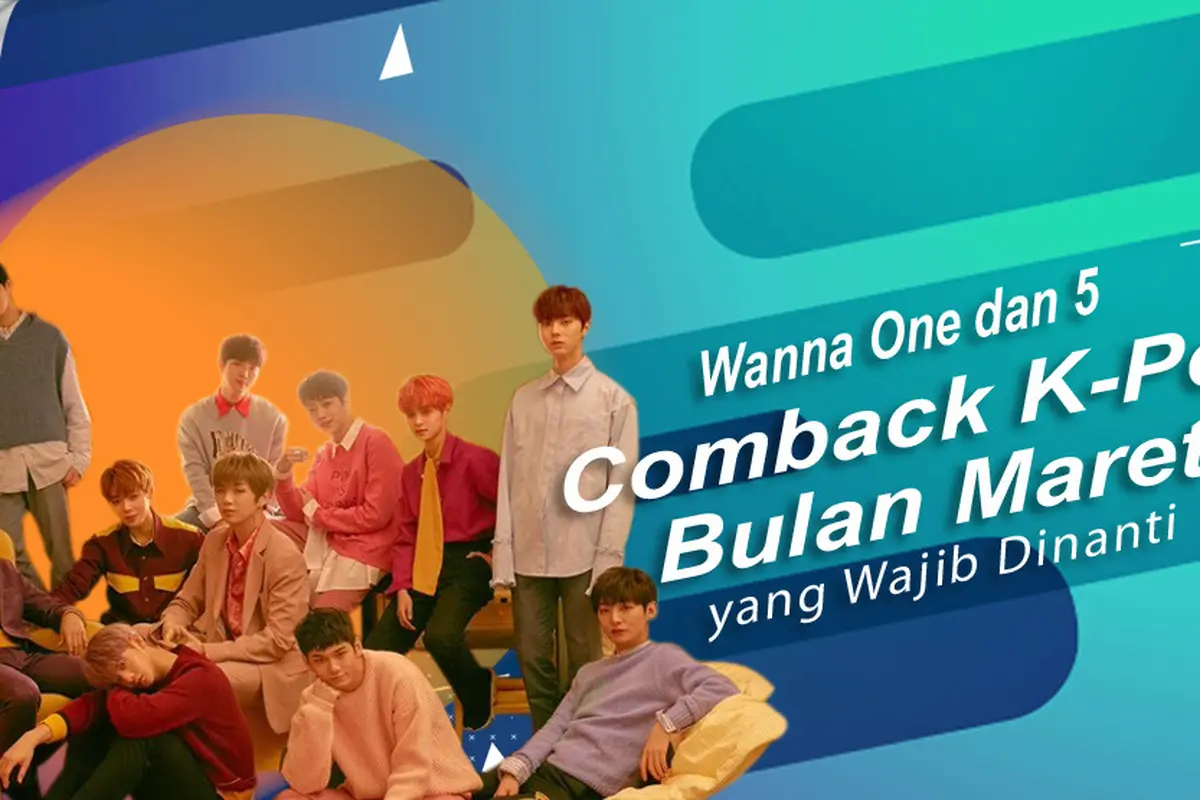 [Bintang] Wanna One dan 5 Comeback K-Pop Bulan Maret yang Wajib Dinanti