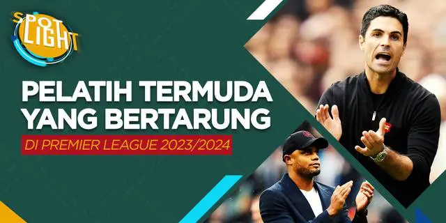 VIDEO: Mikel Arteta dan 4 Pelatih Termuda yang Bertarung di Premier League 2023/2024