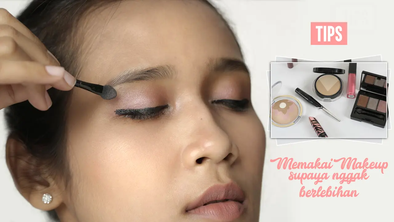 Tips: Memakai Makeup Supaya Nggak Berlebihan