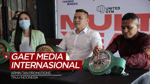 Berita Video, Armin Tan Promotions Gaet Media Tinju Internasional dan Berencana Mengorbitkan Petinju Indonesia