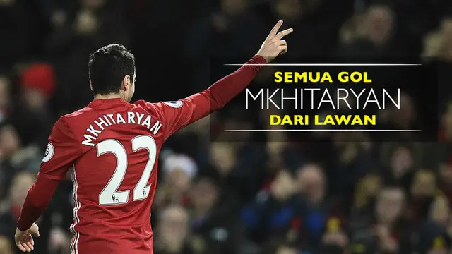 Semua Gol Henrikh Mkhitaryan Berawal Bola yang Didapat dari Lawan