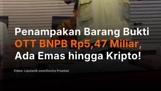 Penampakan Barang Bukti OTT BNPB Rp5,47 Miliar, Ada Emas hingga Kripto!
