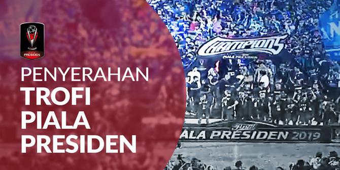 VIDEO: Penyerahan Trofi Juara Piala Presiden 2019 untuk Arema FC