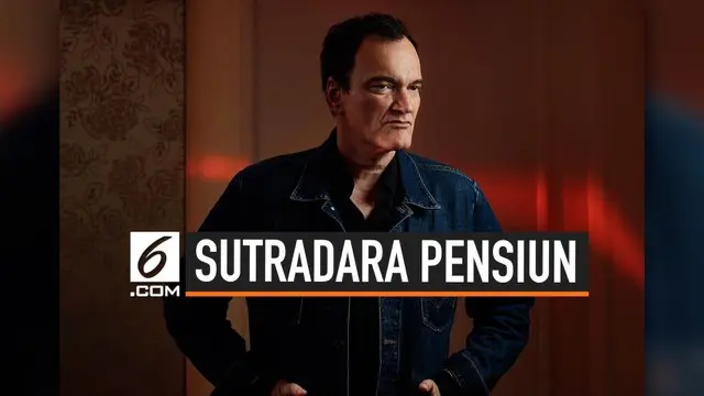 Sutradara Quentin Tarantino mengisyaratkan akan berhenti menjadi sutradara. Keputusannya tersbeut akan terealisasi setelah merilis film kesembilannya yang berjudul Once Upon  a time in Hollywood.