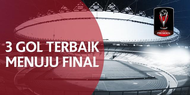 VIDEO: 3 Gol Terbaik yang Tercipta Menuju Final Piala Presiden 2018