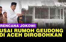 VIDEO: Rencana Jokowi Usai Rumoh Geudong Dihancurkan, Saksi Bisu Pelanggaran HAM Aceh