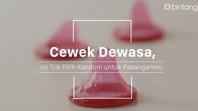Trik memilih kondom. (Foto: Daniel Kampua, Digital Imaging: M. Iqbal Nurfajri/Bintang.com)