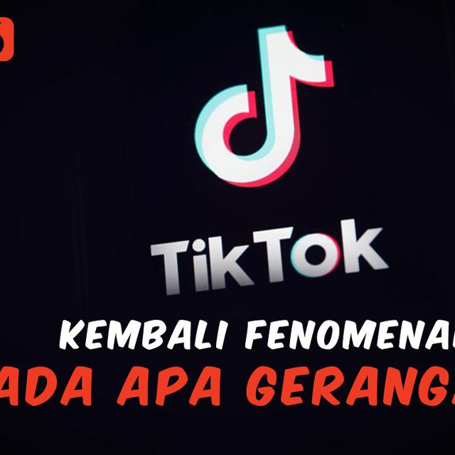 Podcast Tekno Tiktok Kembali Fenomenal Ada Apa Gerangan Tekno Liputan6 Com