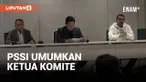 Erick Thohir Umumkan Daftar Lengkap Komposisi Ketua Komite di Kepengurusan PSSI 2023-2027