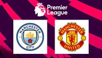 Saatnya Derby Manchester! Man City Vs MU, Ini Jadwal Pertandingan dan Info Siaran Langsungnya