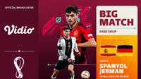 Link Live Streaming Piala Dunia 2022 : Jerman Vs Spanyol di Vidio, Senin 28 November 2022. (Sumber : dok. vidio.com)