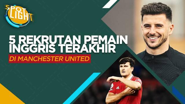 Berita video Spotlight yang membahas rekrutan pemain Inggris terakhir di kubu Manchester United, teranyar ada Mason Mount dari Chelsea.
