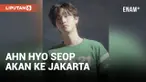 AHN HYO SEOP AKAN GELAR FAN MEETING DI JAKARTA 9 SEPTEMBER 2023