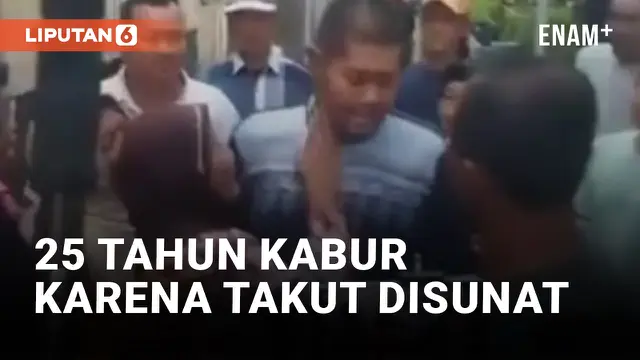 Takut Disunat, Pria Ini Kabur dari Rumah Selama 25 Tahun