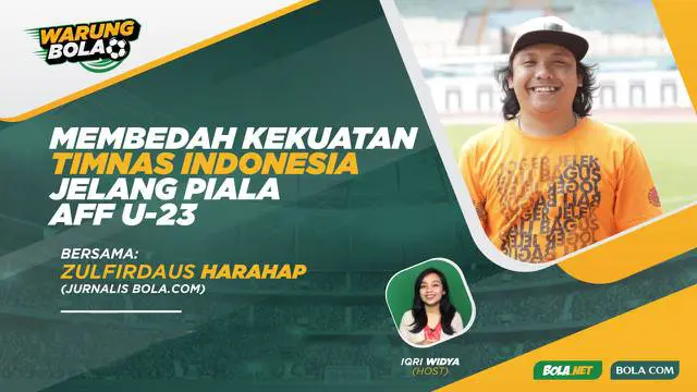 VIDEO Warung Bola: Membedah Kekuatan Timnas Indonesia Jelang Piala AFF U-23