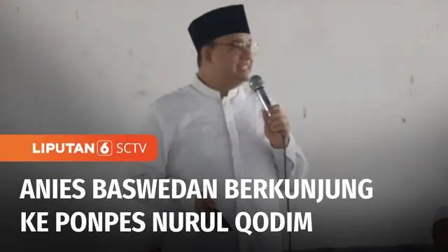 VIDEO: Anies Baswedan Kunjungi Sejumlah Pesantren di Jatim, Minta Restu Ulama