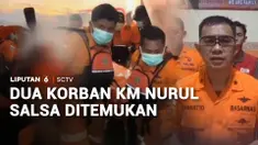 Ada dua korban tenggelamnya Kapal Motor Nurul Salsa kembali ditemukan dalam kondisi meninggal dunia. Operasi SAR resmi diperpanjang 3 hari ke depan guna mencari 16 penumpang yang masih hilang.