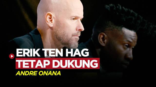 Berita video manajer Manchester United, Erik Ten Hag berkomentar usai Andre Onana lakukan blunder dan MU kalah dari Bayern Munchen di Liga Champions 2023/2024.