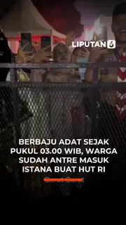 Berbaju Adat Sejak Pukul 03.00 WIB, Warga Sudah Antre Masuk Istana Buat HUT RI