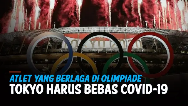 Liputan6 Update: Atlet yang Berlomba di Olimpiade Tokyo Harus Sehat dan Bebas Covid-19