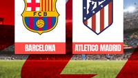 Link Live Streaming Liga Spanyol: Barcelona Vs Atletico Madrid