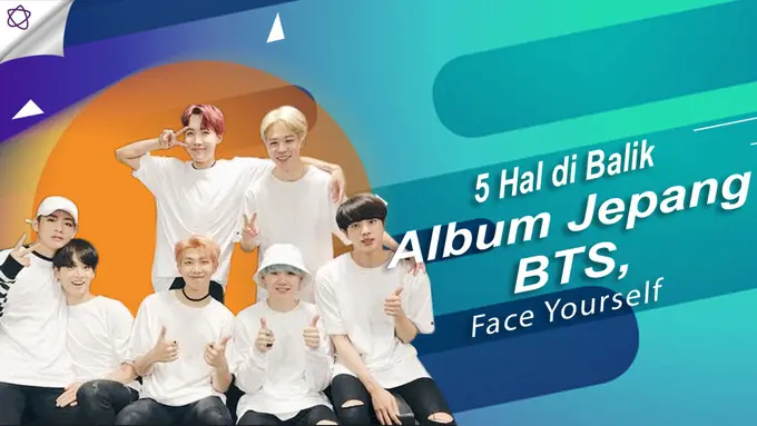 [Bintang] 5 Hal di Balik Album Jepang BTS, Face Yourself