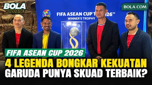 Empat Legenda ASEAN Bedah Kekuatan FIFA ASEAN Cup 2026, Garuda Punya Skuad Terbaik?