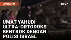 Kembali Tolak Perintah Wamil, Umat Yahudi Ultra-Ortodoks Bentrok dengan Polisi Israel
