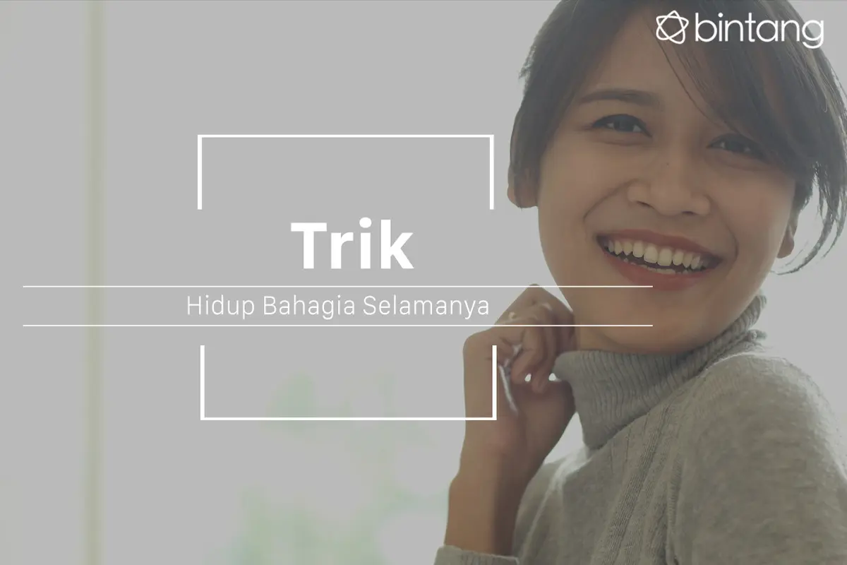 Trik ini bisa bikin kamu bahagia selamanya. (Foto: Daniel Kampua, Digital Imaging: Nurman Abdul Hakim/Bintang.com)