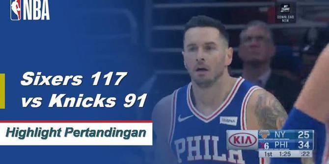 Cuplikan Pertandingan : Sixers 117 vs Knicks 91