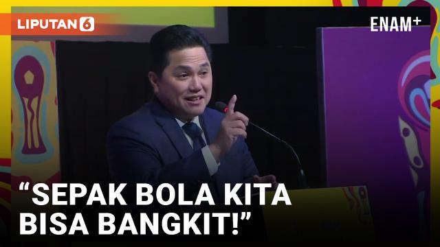 Erick Thohir Pede Piala Dunia U-20 Jadi Momen Kebangkitan Sepak Bola Indonesia