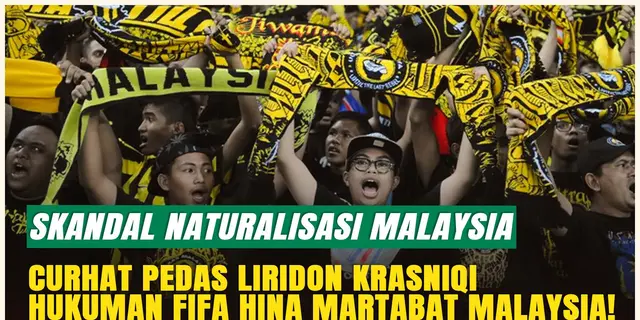 Curhat Pedas Liridon Krasniqi Soal Skandal Naturalisasi, Hukuman FIFA Hina Martabat Malaysia