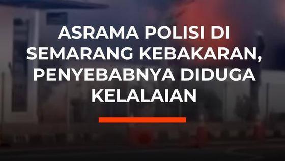 Asrama Polisi di Semarang Kebakaran