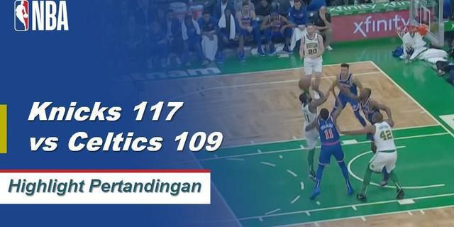 Cuplikan Hasil Pertandingan NBA : Knicks 117 vs Celtics 109