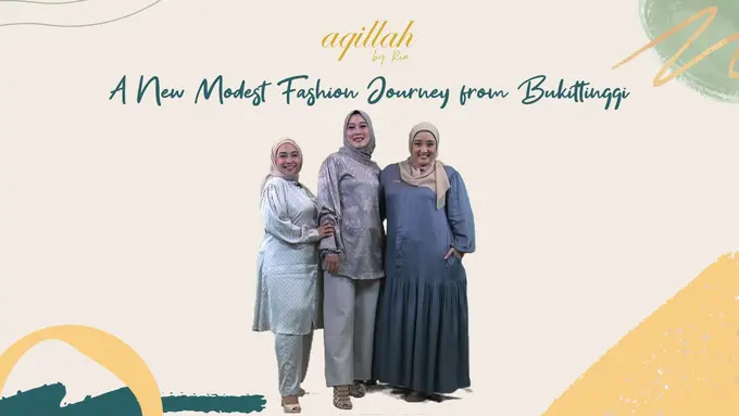 Perjalanan Modest Fashion Bukittinggi Aqillah by Ria, Insipirasi Wanita Tangguh Indonesia
