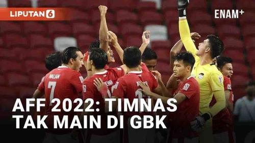 VIDEO: Piala AFF 2022, Timnas Indonesia Gagal Berkandang di GBK