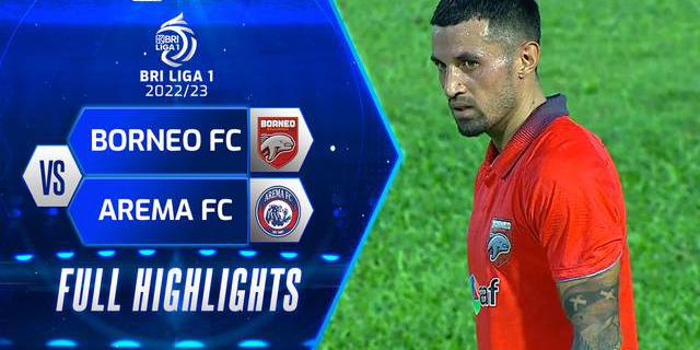VIDEO: Balas Dendam, Borneo FC Menang Telak atas Arema FC di BRI Liga 1