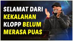 Berita video pelatih Liverpool, Jurgen Klopp, mengaku belum bahagia meski timnya selamat dari kekalahan atas tim besar Manchester City.