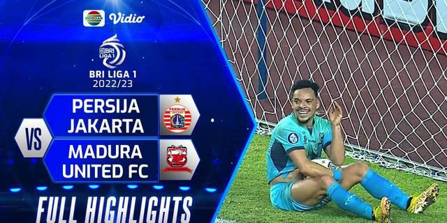 VIDEO: Highlights BRI Liga 1, Laga Persija Jakarta Vs Madura United Berakhir dengan Skor Kacamata